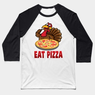 'Eat Pizza' Awesome Thanksgiving Turkey Baseball T-Shirt